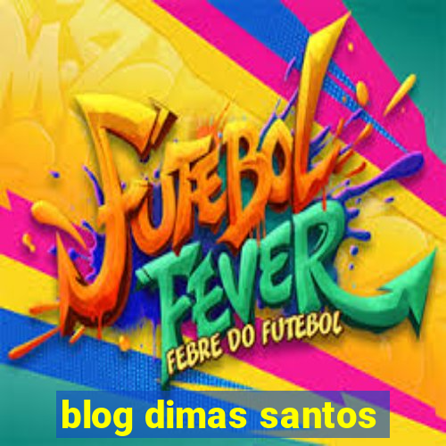 blog dimas santos